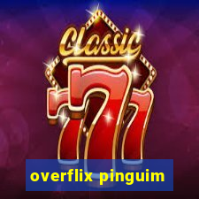 overflix pinguim